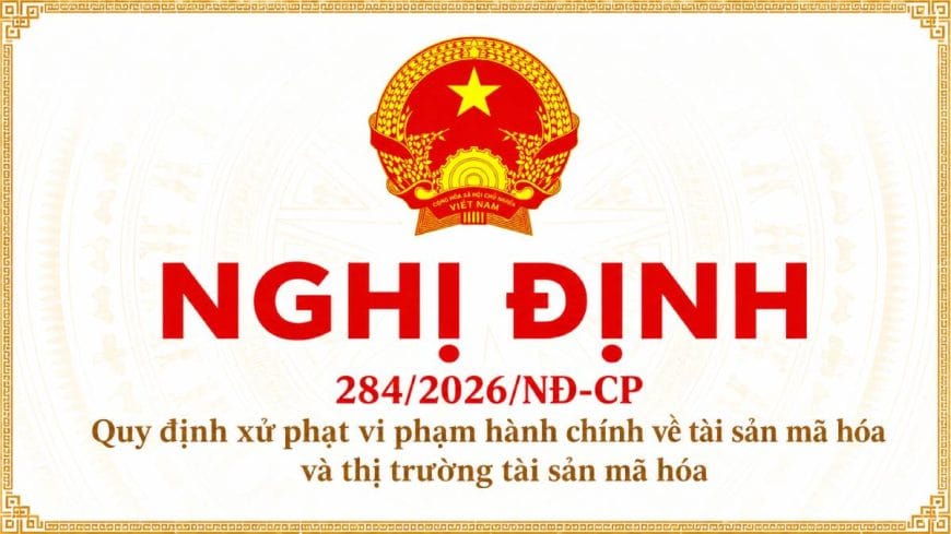 Quy Định Xử Phạt Vi Phạm Tài Sản Mã Hóa Mới Nhất (Theo Nghị Định 284/2026/NĐ-CP)