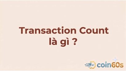 Transaction Count là gì? Hướng dẫn phân tích số lượng giao dịch on-chain