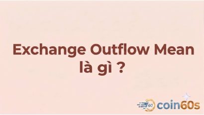 Exchange Outflow Mean là gì? Hướng dẫn phân tích giá trị trung bình mỗi giao dịch rút khỏi sàn