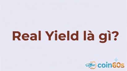 Real Yield là gì? Lợi suất thực trong Crypto & DeFi