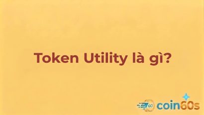 Token Utility là gì? Vai trò & Cách đánh giá tiện ích token