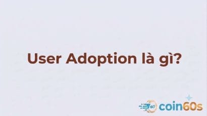 User Adoption là gì? Cách đo lường sự tin dùng của người dùng