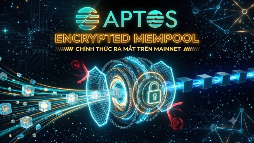 Aptos ra mắt Encrypted Mempool: Bước đột phá chống MEV trên Mainnet